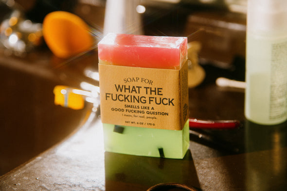 Soap for What The Fucking Fuck