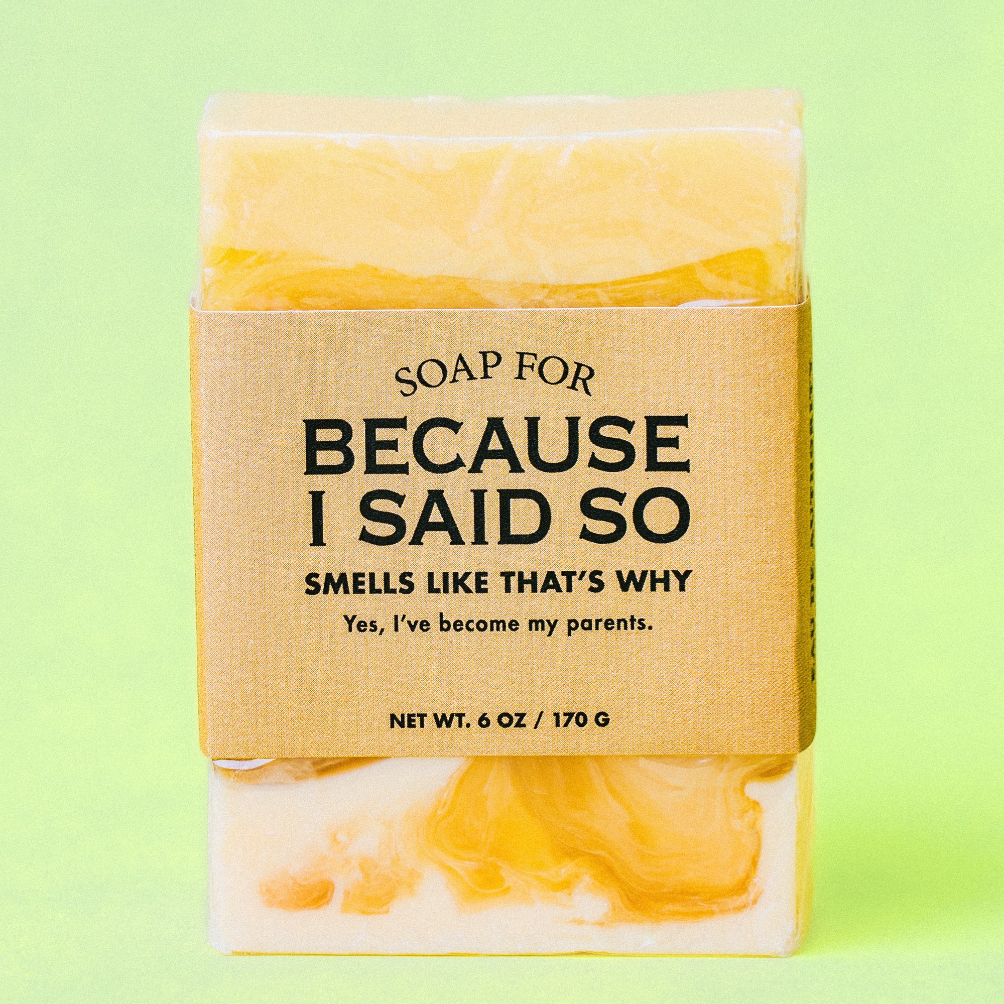 Soap for Because I Said So