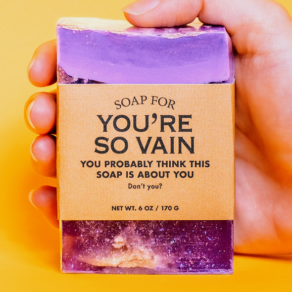 Soap for You're So Vain