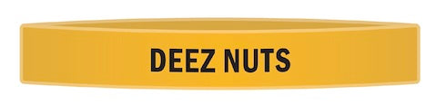 "Deez Nuts" Awareness Band