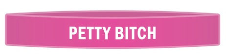 "Petty Bitch" Awareness Band